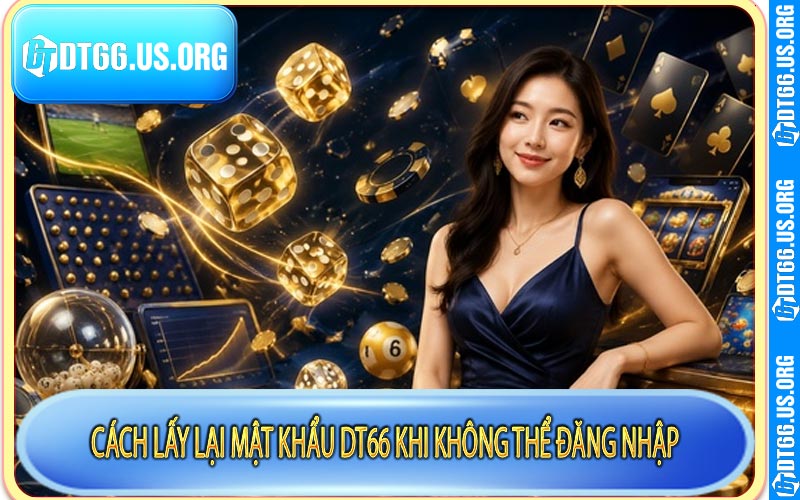 Cách lấy lại mật khẩu DT66 khi không thể đăng nhập