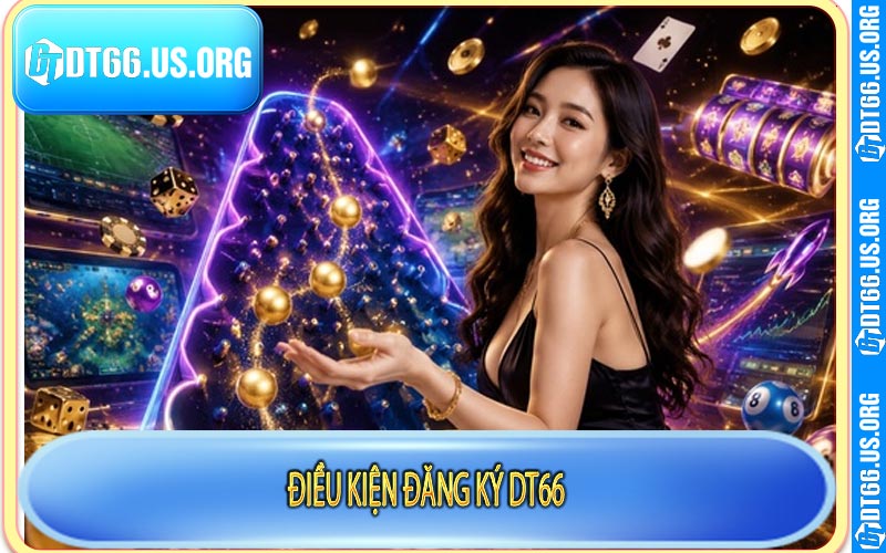 Điều kiện đăng ký DT66